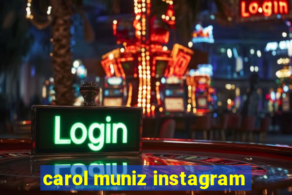 carol muniz instagram